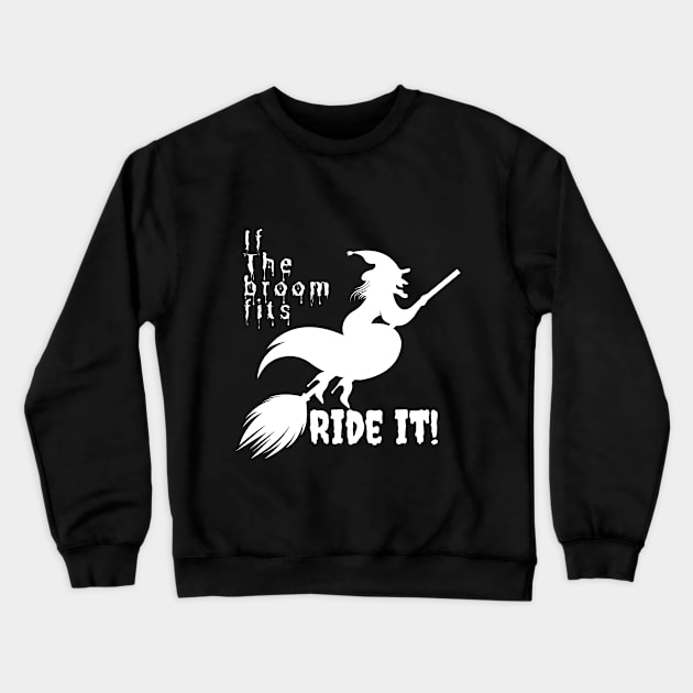 If the broom fits ride it! Crewneck Sweatshirt by Kachanan@BoonyaShop